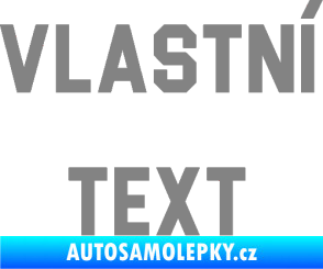 Samolepka Vlastní text - Blockletter šedá
