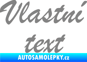 Samolepka Vlastní text - Brush Script šedá