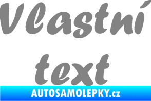 Samolepka Vlastní text - Forte šedá