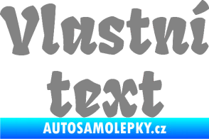 Samolepka Vlastní text - Fruktur šedá