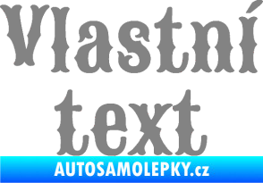 Samolepka Vlastní text - Sancreek šedá