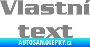 Samolepka Vlastní text - Serpentine šedá