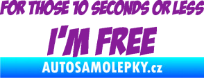 Samolepka For those 10 seconds or less I´m free nápis fialová