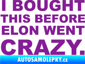 Samolepka I Bought This Before Elon Went Crazy 001 fialová