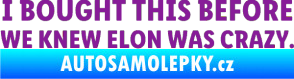 Samolepka I Bought This Before We Knew Elon Was Crazy  fialová