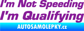 Samolepka I´m not speeding, i´m qualifying  002 nápis fialová