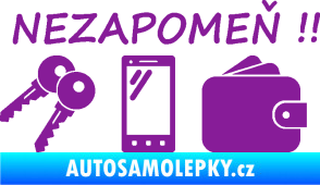 Samolepka Interiér 014 nezapomeň klíče, mobil, peněženku fialová