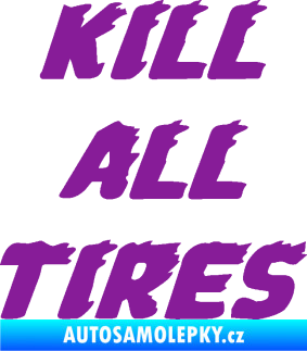 Samolepka Kill all tires fialová