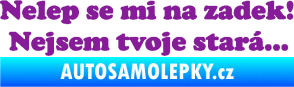 Samolepka Nelep se mi na zadek, nejsem tvoje stará 002 nápis fialová