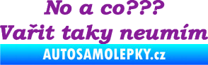 Samolepka No a co? Vařit taky neumím fialová
