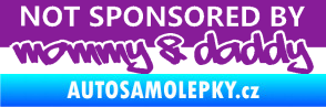 Samolepka Not sponsored by mommy a daddy nápis fialová