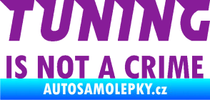 Samolepka Tuning is not a crime 001 nápis fialová