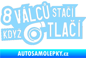Samolepka 8 válců stačí když turbo tlačí světle modrá