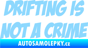 Samolepka Drifting is not a crime 001 nápis světle modrá
