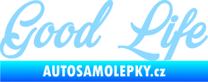 Samolepka Good Life nápis světle modrá