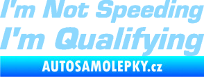 Samolepka I´m not speeding, i´m qualifying  002 nápis světle modrá