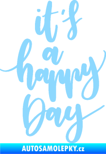 Samolepka It is a happy day nápis šťastný den světle modrá