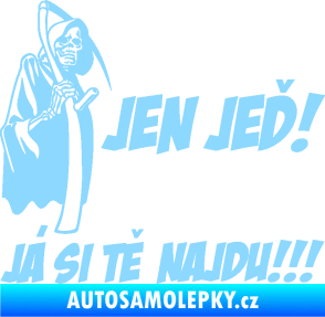 Samolepka Jen jeď! Já si tě najdu! levá nápis smrtka s kosou světle modrá
