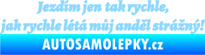 Samolepka Jezdím jen tak rychle, jak rychle létá můj anděl strážný světle modrá