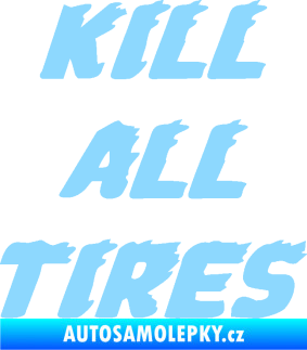 Samolepka Kill all tires světle modrá