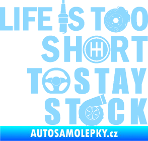 Samolepka Life is too short to stay stock světle modrá