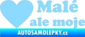 Samolepka Malé, ale moje nápis se srdcem světle modrá