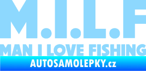 Samolepka Milf nápis man i love fishing světle modrá