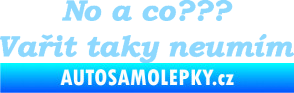 Samolepka No a co? Vařit taky neumím světle modrá