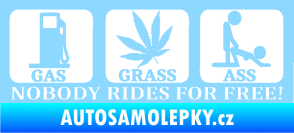 Samolepka Nobody rides for free! 001 Gas Grass Or Ass světle modrá