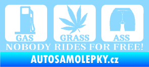 Samolepka Nobody rides for free! 002 Gas Grass Or Ass světle modrá