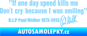 Samolepka Paul Walker 006 citát s podpisem světle modrá