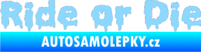 Samolepka Ride or Die světle modrá
