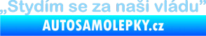 Samolepka Stydím se za naši vládu 001 světle modrá