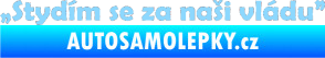 Samolepka Stydím se za naši vládu 002 světle modrá