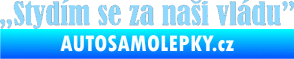 Samolepka Stydím se za naši vládu 003 světle modrá