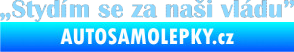 Samolepka Stydím se za naši vládu 004 světle modrá