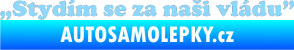 Samolepka Stydím se za naši vládu 005 světle modrá