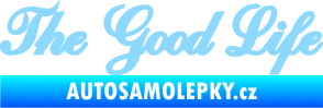 Samolepka The Good Life nápis světle modrá