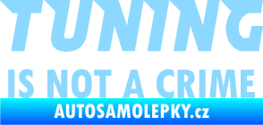 Samolepka Tuning is not a crime 001 nápis světle modrá