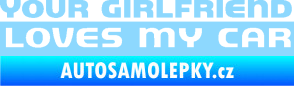 Samolepka Your girlfriend loves my car světle modrá