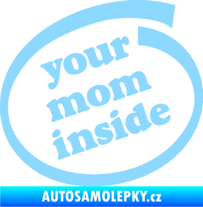 Samolepka Your mom inside nápis tvoje máma světle modrá