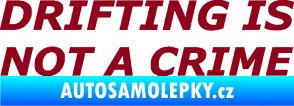 Samolepka Drifting is not a crime 002 nápis bordó vínová