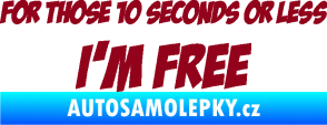 Samolepka For those 10 seconds or less I´m free nápis bordó vínová