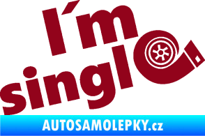 Samolepka I´m single 002 nápis turbo bordó vínová