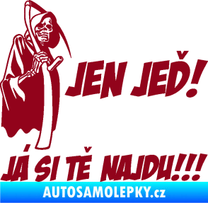 Samolepka Jen jeď! Já si tě najdu! levá nápis smrtka s kosou bordó vínová