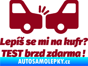Samolepka Lepíš se mi na kufr, Test brzd zdarma bordó vínová