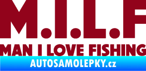 Samolepka Milf nápis man i love fishing bordó vínová