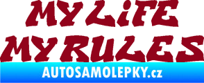 Samolepka My life My rules nápis můj život moje pravidla bordó vínová