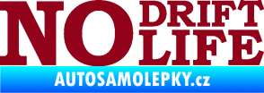 Samolepka No drift no life nápis bordó vínová