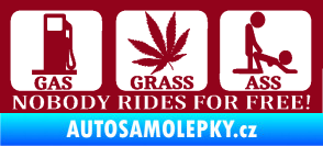 Samolepka Nobody rides for free! 001 Gas Grass Or Ass bordó vínová